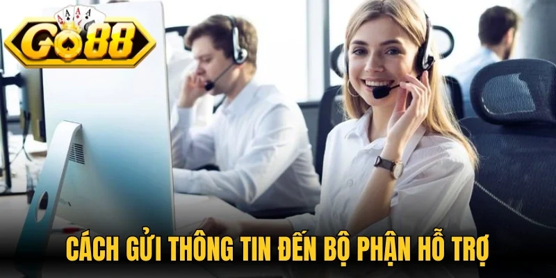 Cách gửi thông tin đến bộ phận hỗ trợ 