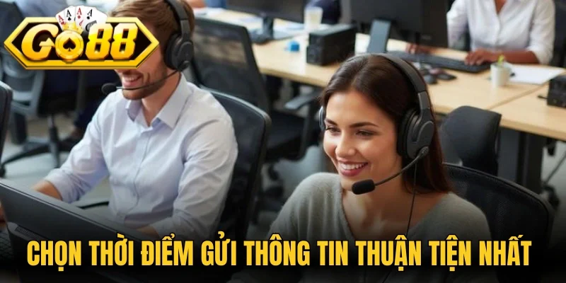 Chọn thời điểm gửi thông tin thuận tiện nhất 