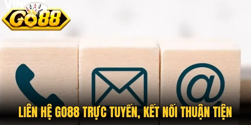 Kênh liên hệ Go88 trực tuyến, kết nối thuận tiện 