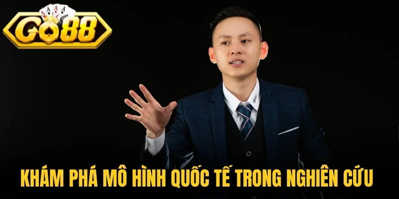 Khám phá mô hình quốc tế trong nghiên cứu 