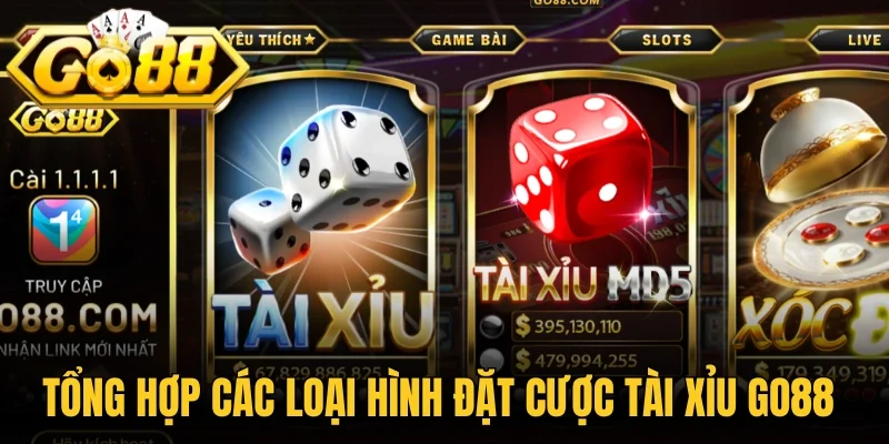 Tổng hợp các loại hình đặt cược Tài xỉu Go88 
